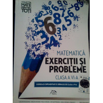 Matematica. Exercitii si probleme clasa a VIa