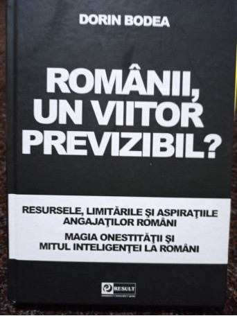 Dorin Bodea - Romanii, un viitor previzibil? - 2011 - Cartonata