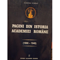 Pagini din istoria Academiei Romane 1866 1948