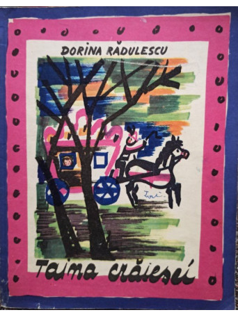 Dorina Radulescu - Taina craiesei - 1972 - Brosata