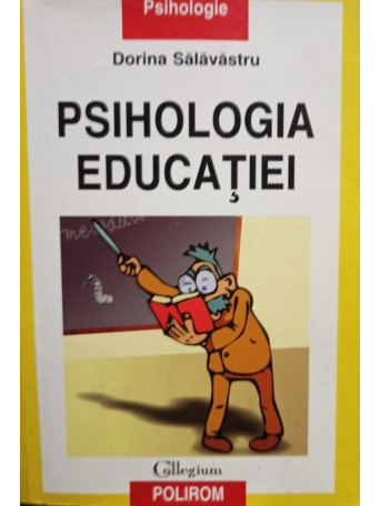 Dorina Salavastru - Psihologia educatiei - 2004 - Brosata