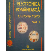 Electronica romaneasca. O istorie traita, vol. I