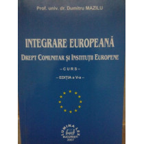 Integrare europeana, drept comunitar si institutii europene, curs, ed. a Va