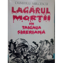 Lagarul mortii din Taigaua Siberiana