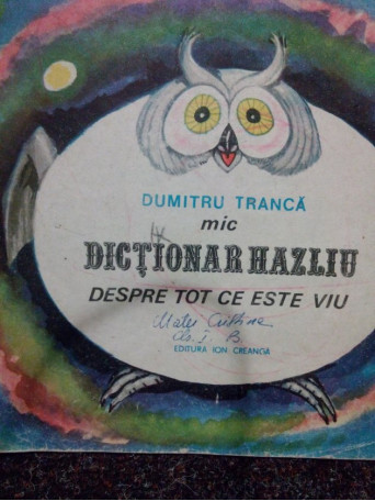 Dumitru Tranca - Mic dictionar hazliu despre tot ce este viu - 1987 - Brosata