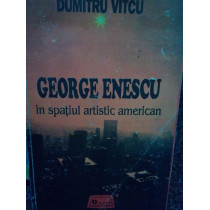 George Enescu in spatiul artistic american