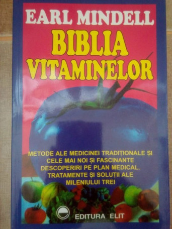 Earl Mindell - Biblia vitaminelor - Brosata