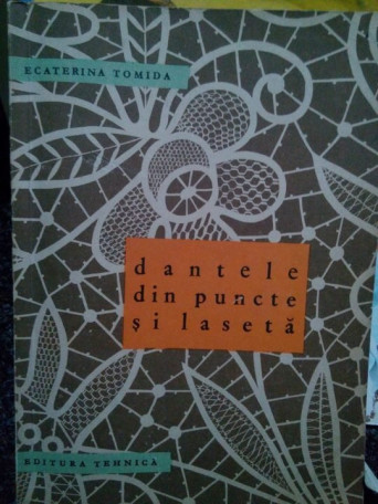 Ecaterina Tomida - Dantele din puncte si laseta - 1966 - Brosata