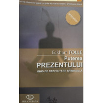 Puterea prezentului. Ghid de dezvlotare spirituala