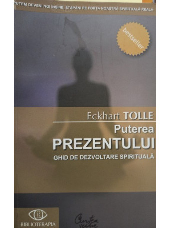 Puterea prezentului. Ghid de dezvlotare spirituala