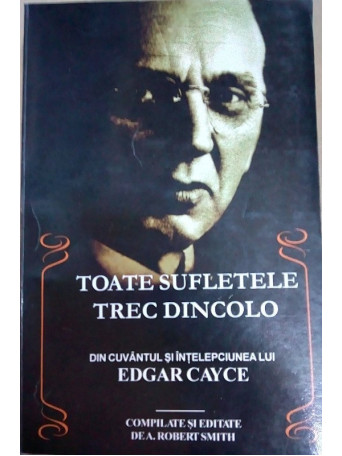 Edgar Cayce - Toate sufletele trec dincolo - 2006 - Brosata