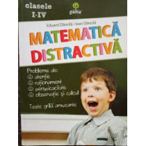 Matematica distractiva - Clasele I - IV