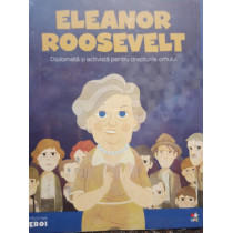 Eleanor Roosevelt - Diplomata si activista pentru drepturile omului