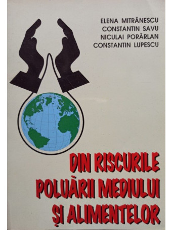 Elena Mitranescu - Din riscurile poluarii mediului si alimentelor (semnata) - 1998 - brosata