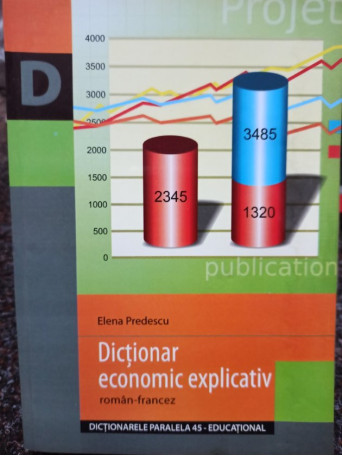 Elena Predescu - Dictionar economic explicativ roman - francez - 2005 - Brosata