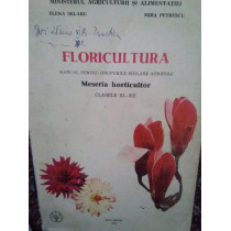 Floricultura. Manual pentru grupurile scolare agricole clasele XIXII