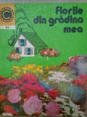 Elena Selaru - Florile din gradina mea - 1975 - brosata