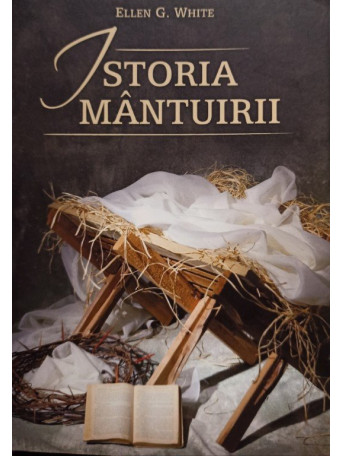 Ellen G. Whiteq - Istoria mantuirii, editia a 5a - 2019 - brosata