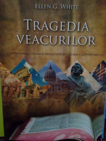 Ellen G. White - Tragedia veacurilor - 2019 - Brosata