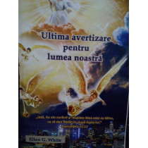 Ultima avertizare pentru lumea noastra