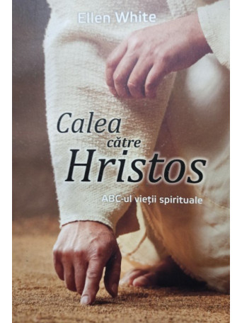 Ellen White - Calea catre Hristos - 2017 - Brosata