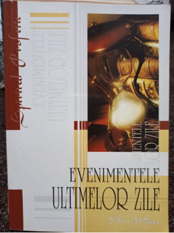 Ellen White - Evenimentele ultimelor zile - 2003 - Brosata