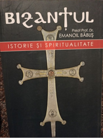 Bizantul - istorie si spiritualitate