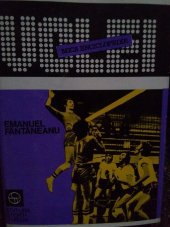 Emanuel Fantaneanu - Volei. Mica enciclopedie - 1981 - Cartonata