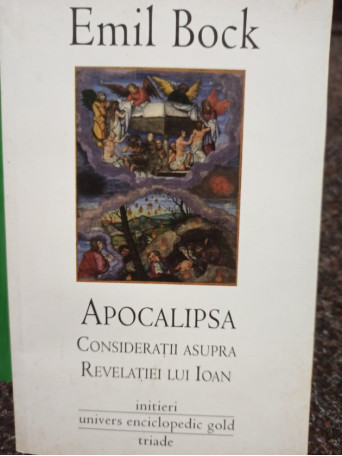 Emil Bock - Apocalipsa - Consideratii asupra revelatiei lui Ioan - 2010 - Brosata