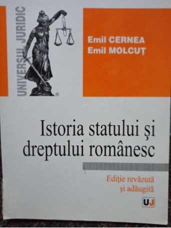 Emil Cernea - Istoria statului si dreptului romanesc - 2006 - Brosata