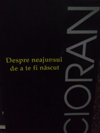 Despre neajunsul de a te fi nascut