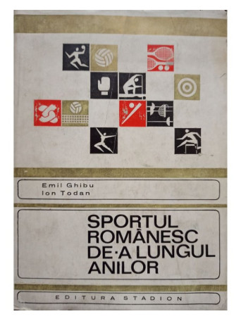 Emil Ghibu - Sportul romanesc de-a lungul anilor - 1970 - Cartonata