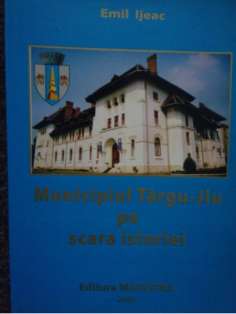 Municipiul TarguJiu pe scara istoriei