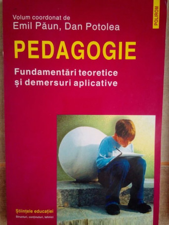 Pedagogie. Fundamentari teoretice si demersuri aplicative