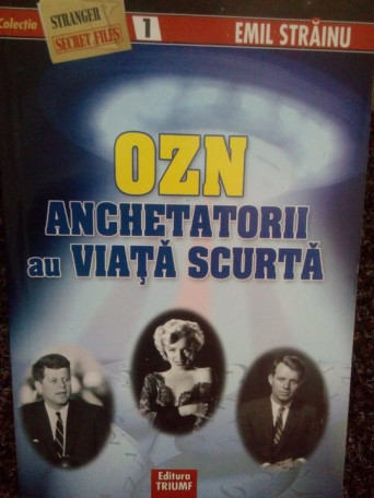 Ozn, anchetatorii au viata scurta