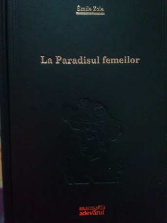 Emile Zola - La paradisul femeilor - 2010 - Cartonata