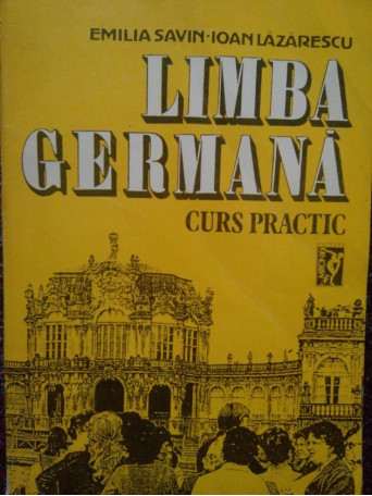 Emilia Savin - Limba germana curs practic, vol. I - 1992 - Brosata