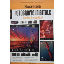 Secretele fotografiei digitale pentru incepatori