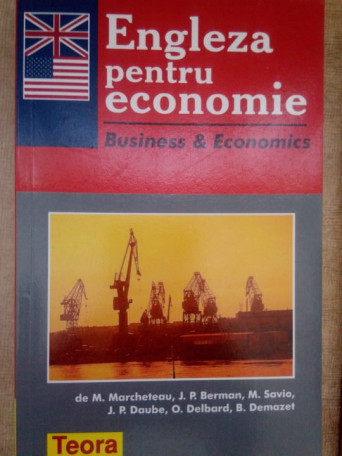 M. Marcheteau, J. P. Berman, M. Savio, O. Delbard, B. Demazet - Engleza pentru economie - 2000 - brosata