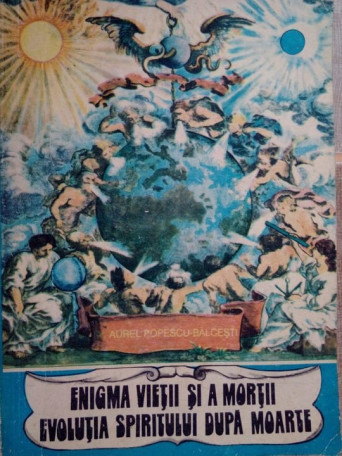 Engima vietii si a mortii. Evolutia spiritului dupa moarte