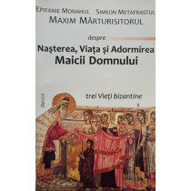 Nasterea, viata si adormirea Maicii Domnului