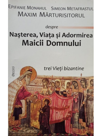 Nasterea, viata si adormirea Maicii Domnului