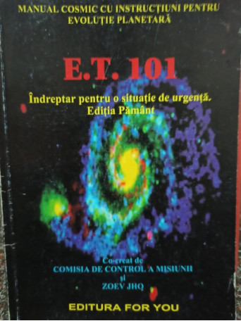 ET 101 - E. T. 101 - Indreptar pentru o situatie de urgenta. Editia Pamant - 2001 - Brosata