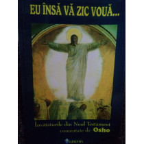 Eu insa va zic voua...Invataturile din Noul Testament comentate de Osho