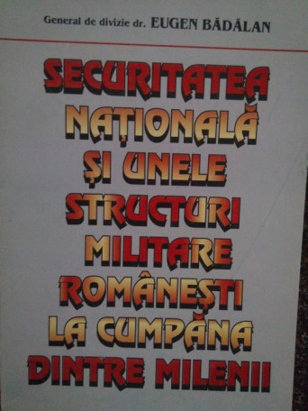 Securitatea nationala si unele structuri militare romanesti la cumpana dintre milenii