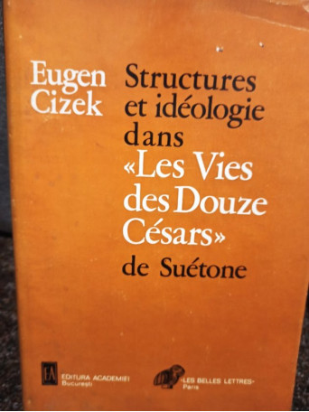 Structures et ideologie dans "Les Vies des Douze Cesars" de suetone