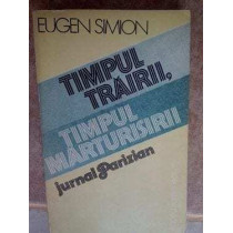 Timpul trairii, timpul marturisirii. Jurnal Parizian