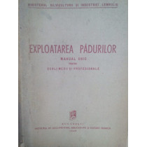 Exploatarea padurilor. Manual unic pentru scoli medii si profesionale