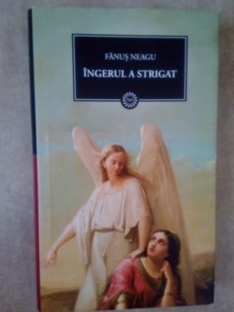 Fanus Neagu - Ingerul a strigat - 2009 - cartonata