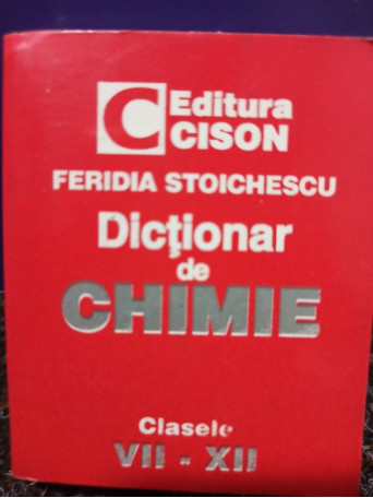 Dictionar de chimie clasele VII - XII